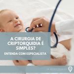 A cirurgia de criptorquidia é simples